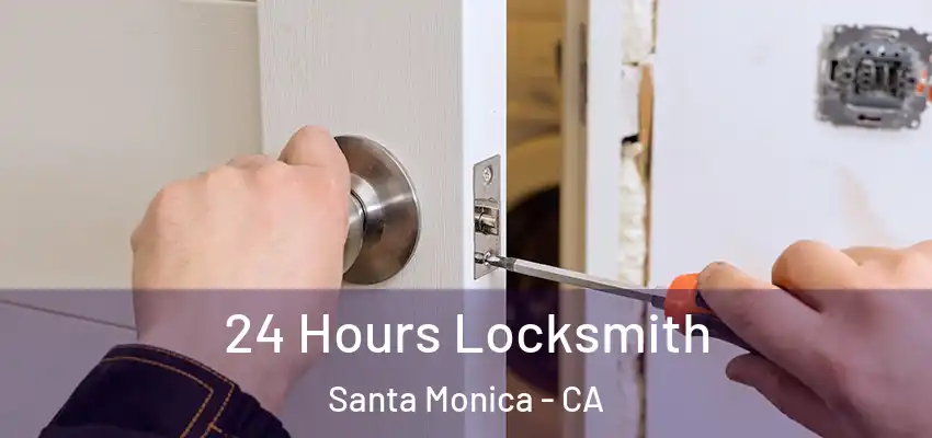 24 Hours Locksmith Santa Monica - CA