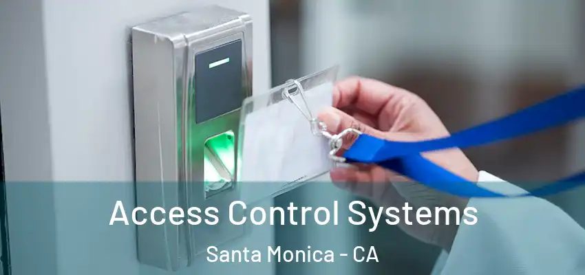 Access Control Systems Santa Monica - CA