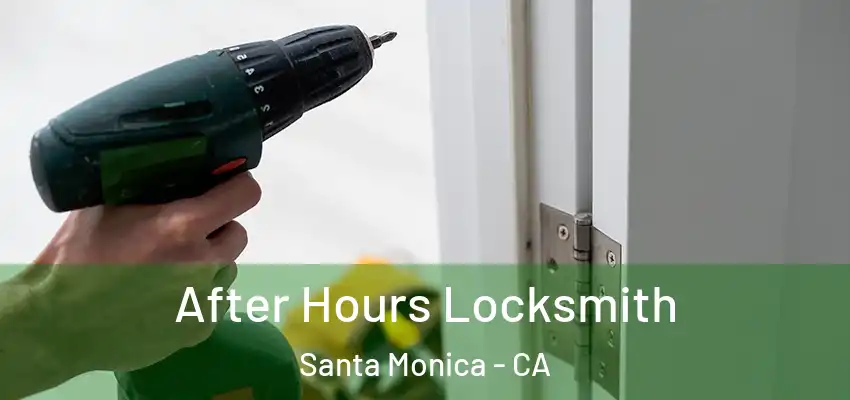 After Hours Locksmith Santa Monica - CA