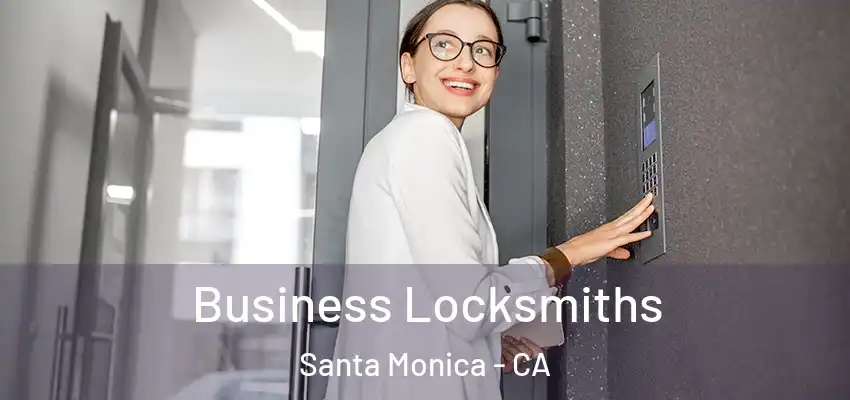  Business Locksmiths Santa Monica - CA