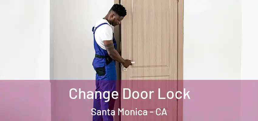 Change Door Lock Santa Monica - CA