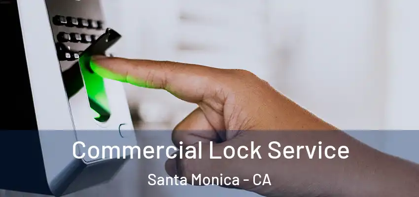  Commercial Lock Service Santa Monica - CA