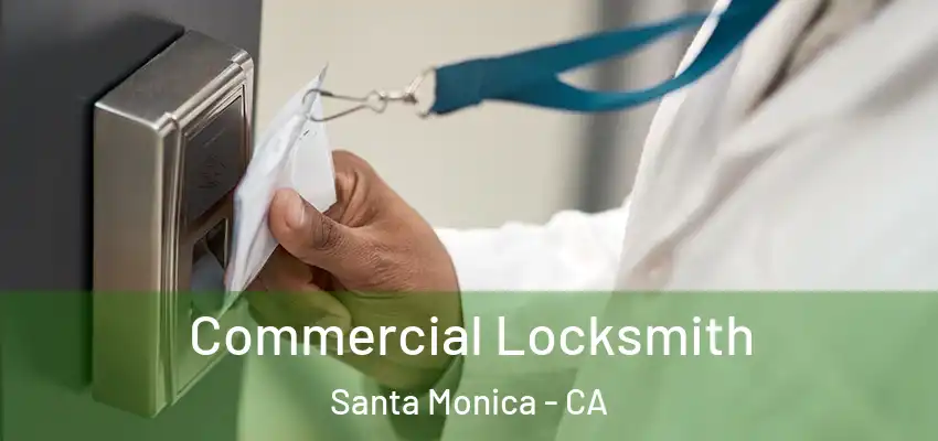 Commercial Locksmith Santa Monica - CA