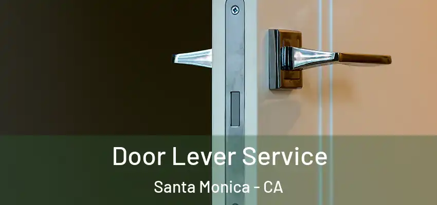 Door Lever Service Santa Monica - CA