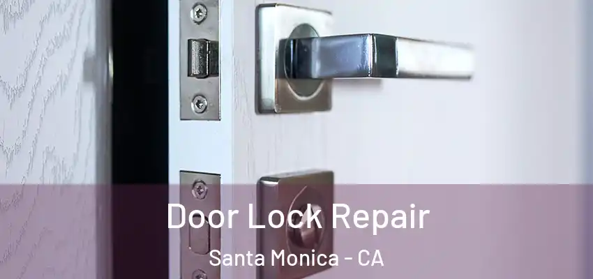  Door Lock Repair Santa Monica - CA