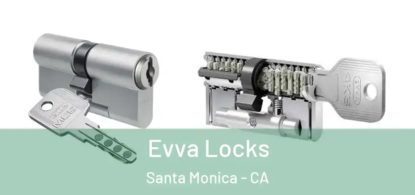  Evva Locks Santa Monica - CA