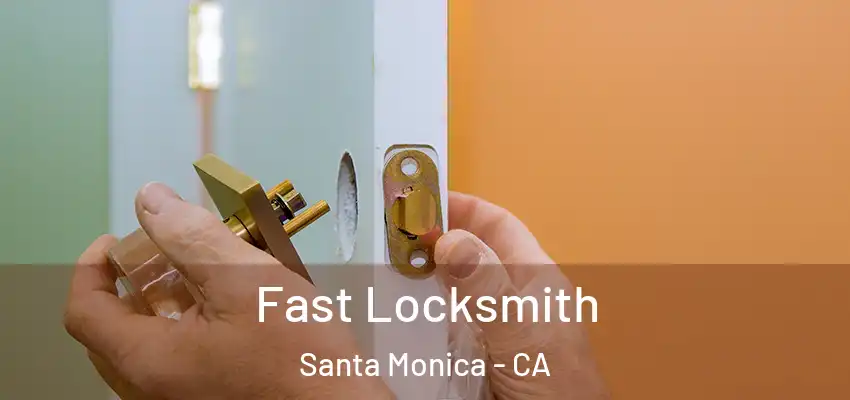 Fast Locksmith Santa Monica - CA