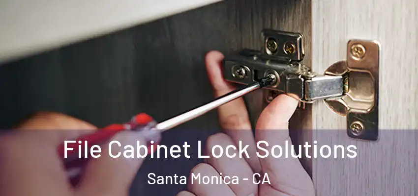  File Cabinet Lock Solutions Santa Monica - CA
