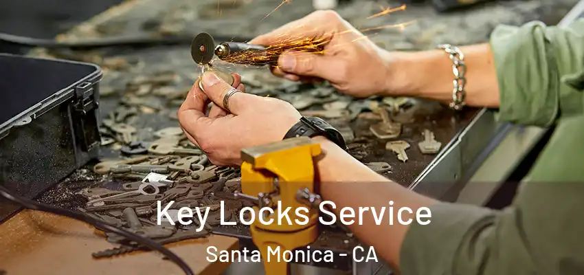 Key Locks Service Santa Monica - CA