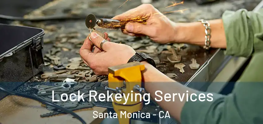 Lock Rekeying Services Santa Monica - CA