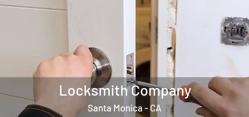 Locksmith Company Santa Monica - CA