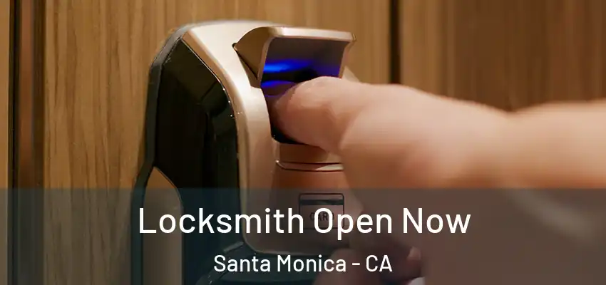 Locksmith Open Now Santa Monica - CA