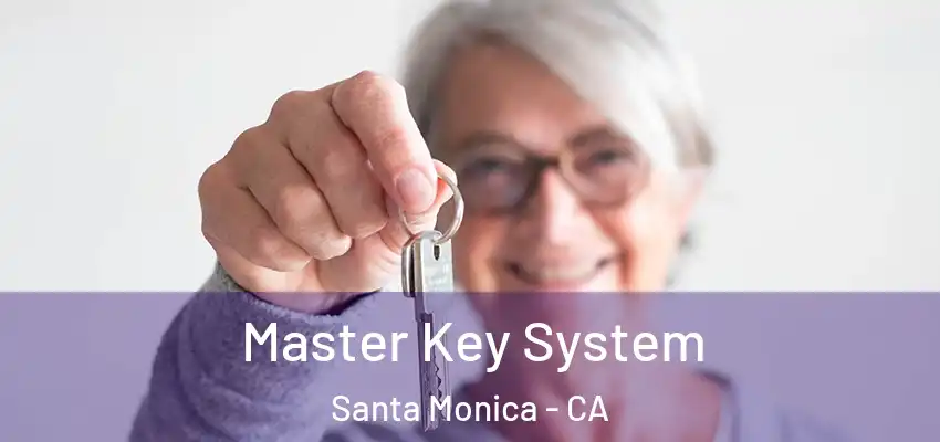 Master Key System Santa Monica - CA