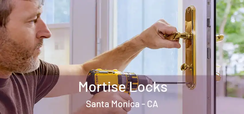  Mortise Locks Santa Monica - CA