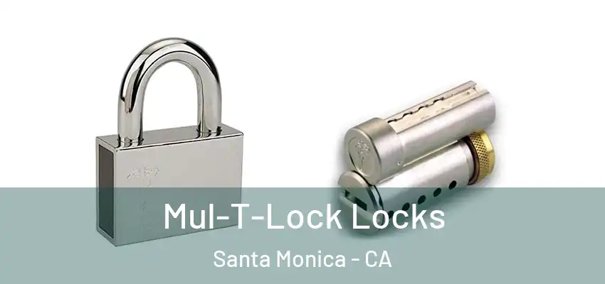  Mul-T-Lock Locks Santa Monica - CA