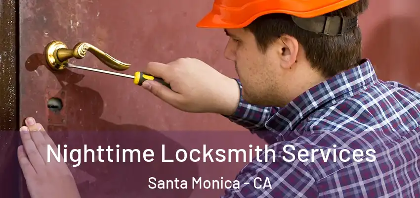  Nighttime Locksmith Services Santa Monica - CA