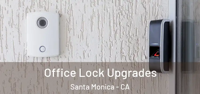 Office Lock Upgrades Santa Monica - CA