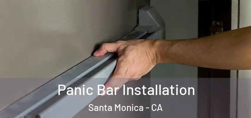  Panic Bar Installation Santa Monica - CA