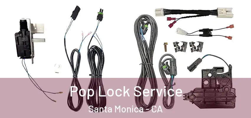  Pop Lock Service Santa Monica - CA