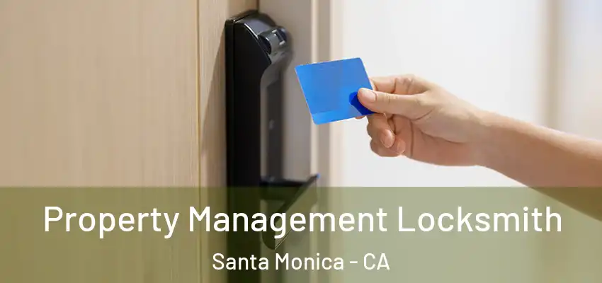 Property Management Locksmith Santa Monica - CA