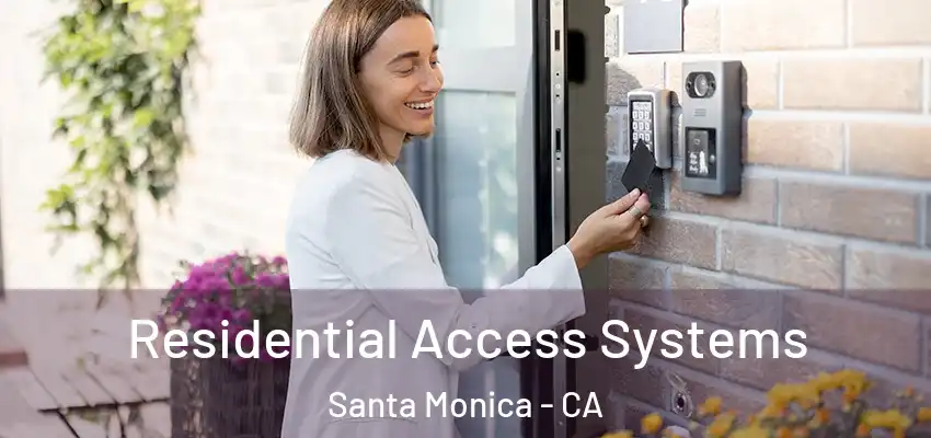 Residential Access Systems Santa Monica - CA