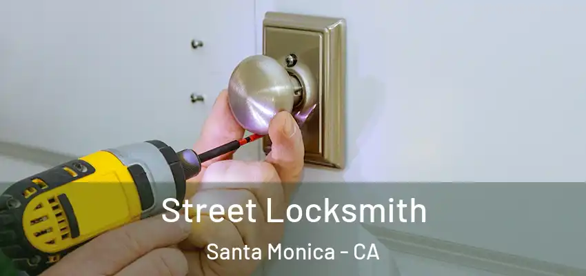 Street Locksmith Santa Monica - CA