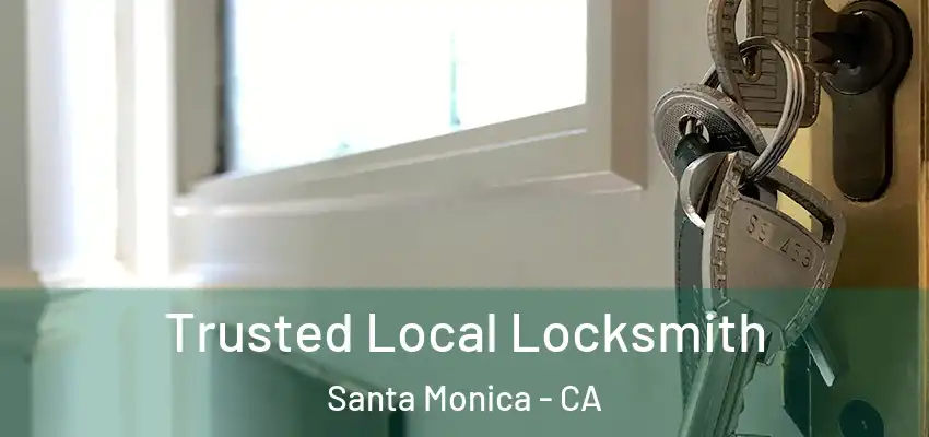  Trusted Local Locksmith Santa Monica - CA