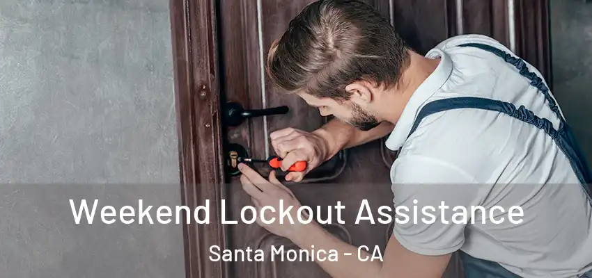  Weekend Lockout Assistance Santa Monica - CA